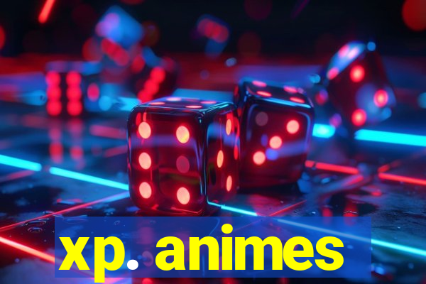 xp. animes